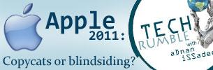 Apple 2011: Copycats or blindsiding?