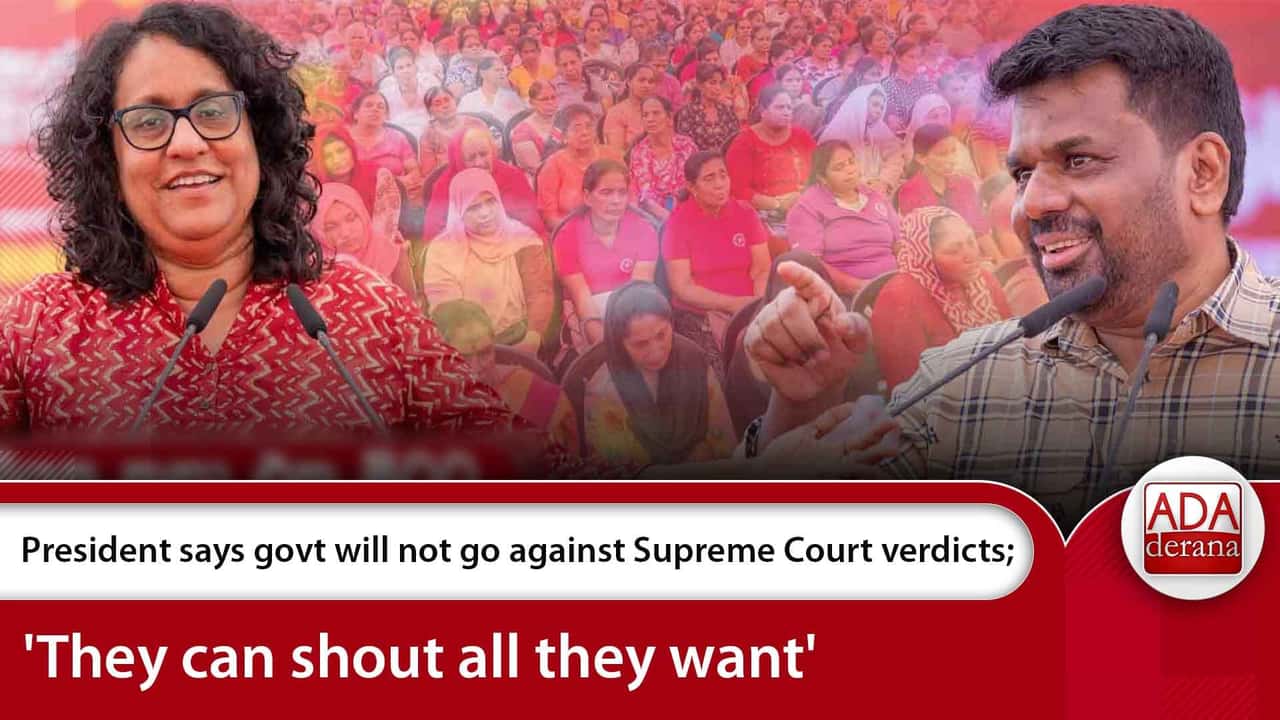 President says govt will not go against Supreme Court verdicts; 'They can shout all they want'