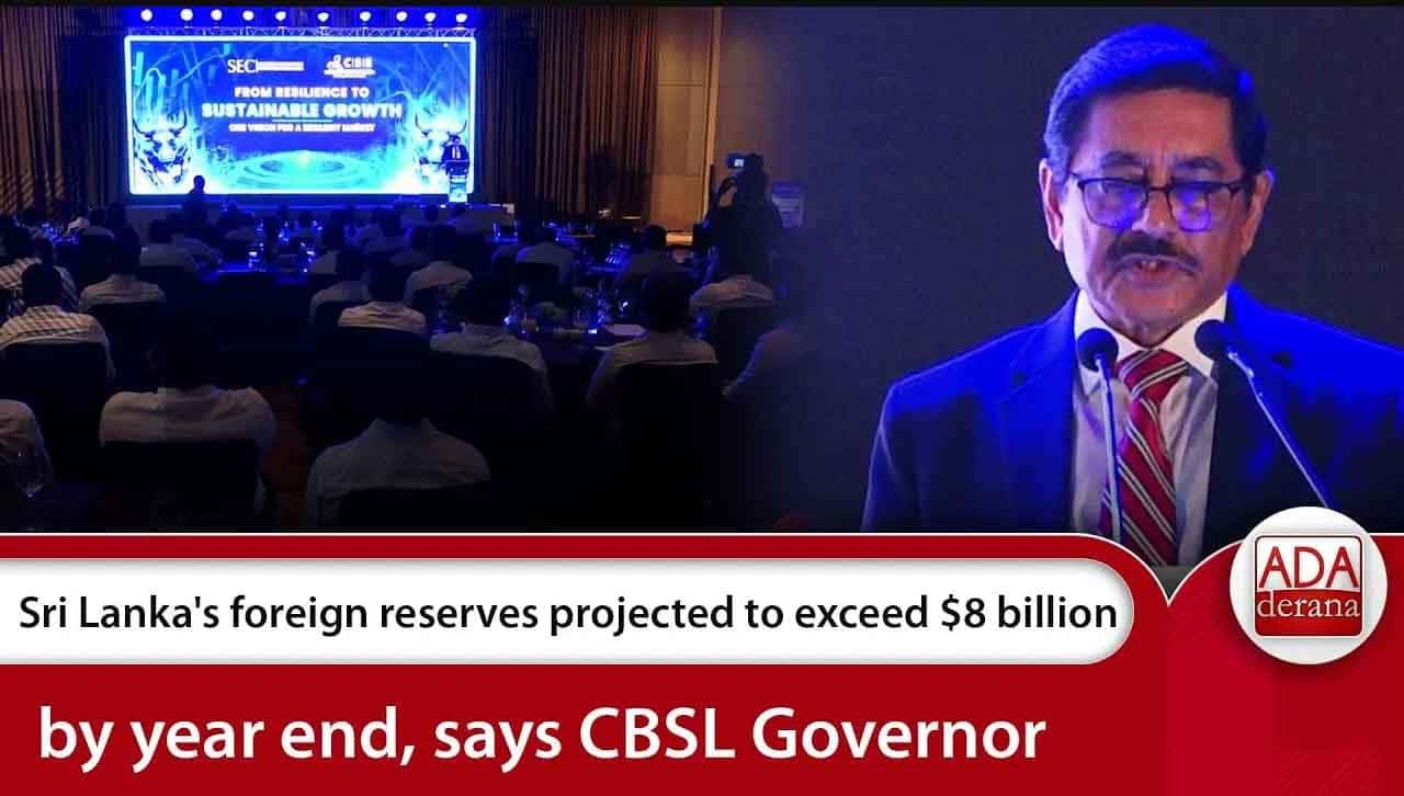 Sri Lanka's foreign reserves projected to exceed $8 billionby year end, says CBSL Governor